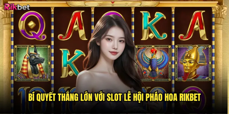 Slot Lễ Hội Pháo Hoa rikbet có rực rỡ như tên gọi? 3 Bí quyết thắng lớn với Slot Lễ Hội Pháo Hoa rikbet