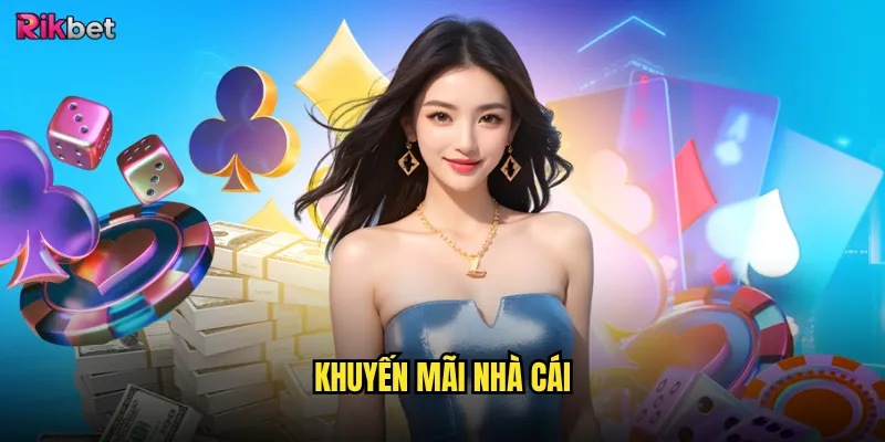 Khuyến mãi nhà cái rikbet có thực sự hấp dẫn? 6 Khuyến mãi nhà cái