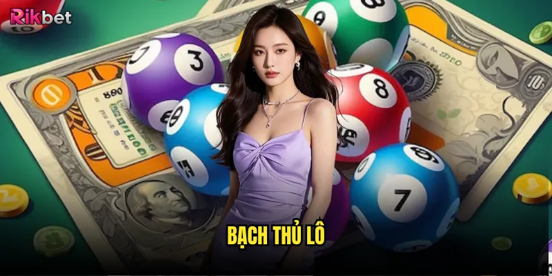 Bạch thủ lô rikbet có đáng tin cậy như lời đồn? 2 Bạch thủ lô